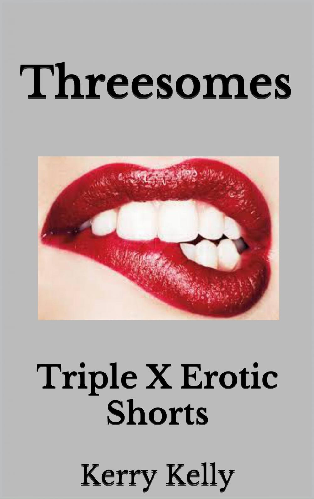 Big bigCover of Threesomes: Triple X Erotic Shorts