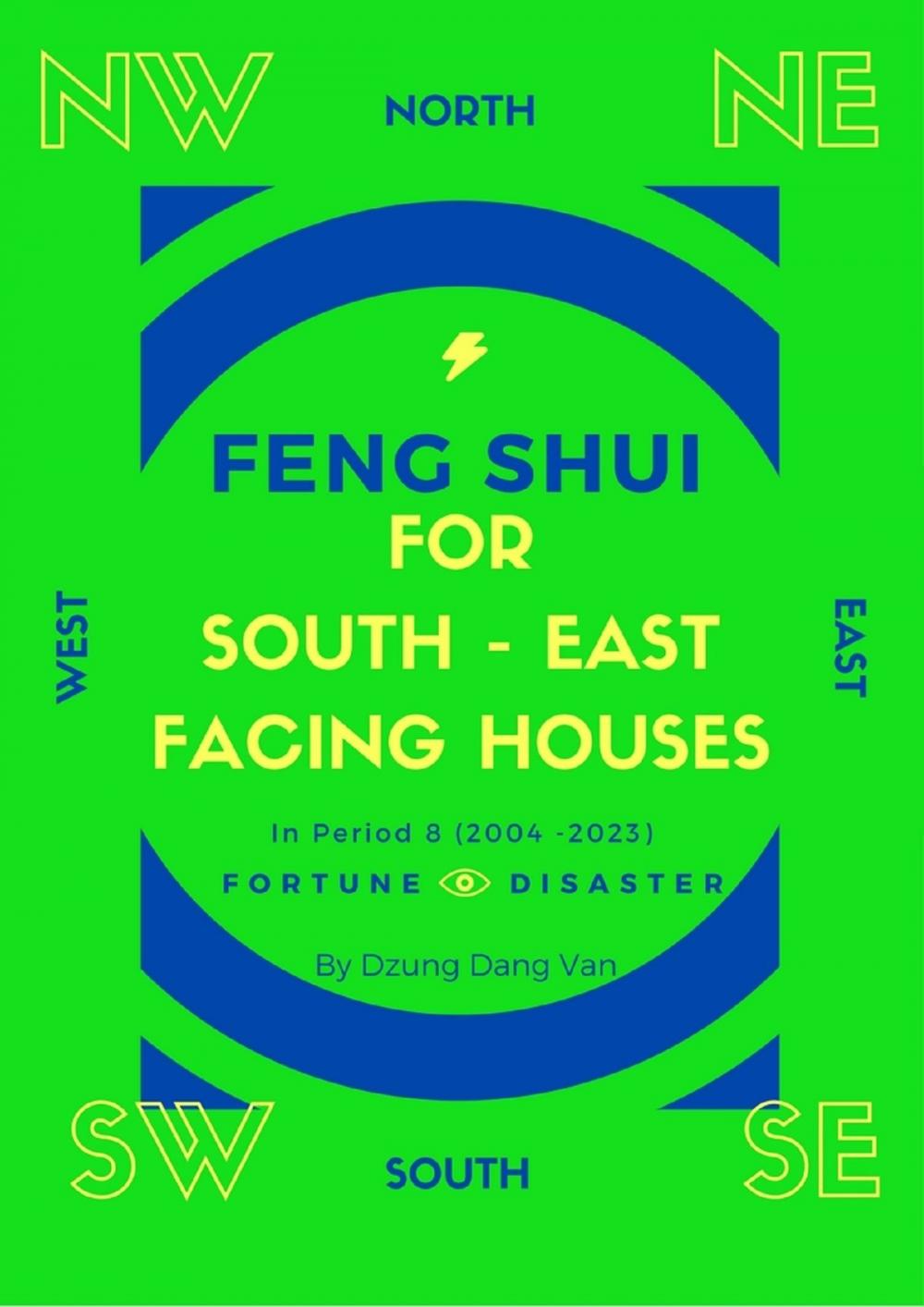 Big bigCover of Feng Shui For South East Facing Houses - In Period 8 (2004 - 2023)