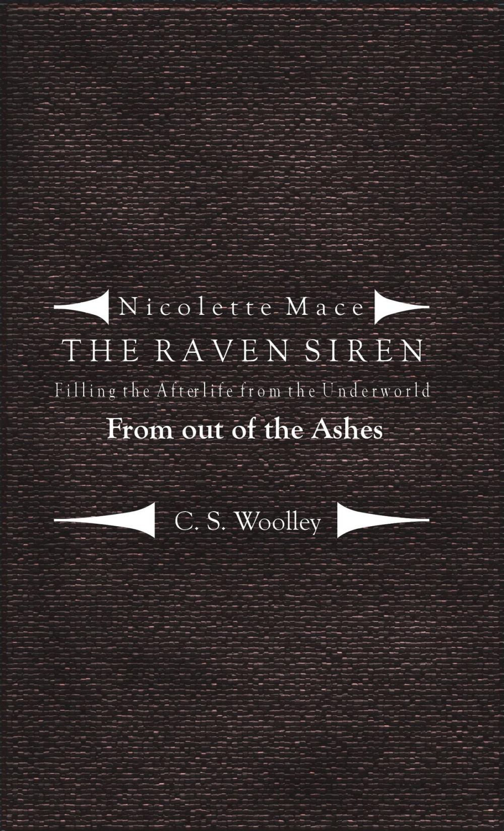 Big bigCover of Nicolette Mace: The Raven Siren - Filling the Afterlife from the Underworld: From Out of the Ashes