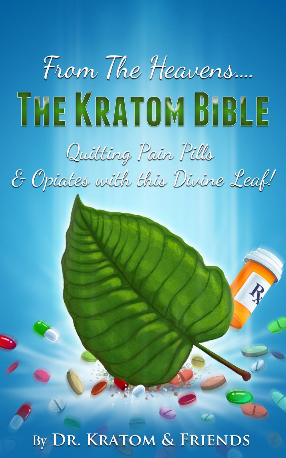 Big bigCover of From the Heavens: The Kratom Bible : Quitting Pain Pills & Opiates with this Divine Leaf!!