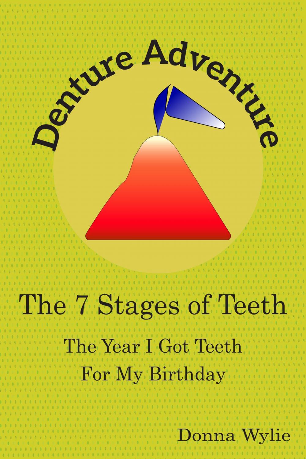 Big bigCover of Denture Adventure: The Year I Got Teeth For My Birthday (The 7 Stages Of Teeth)