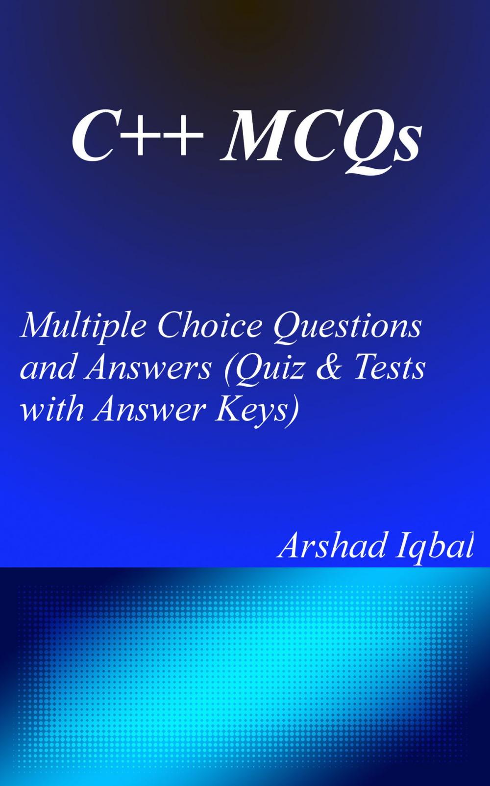 Big bigCover of C++ MCQs: Multiple Choice Questions and Answers (Quiz & Tests with Answer Keys)