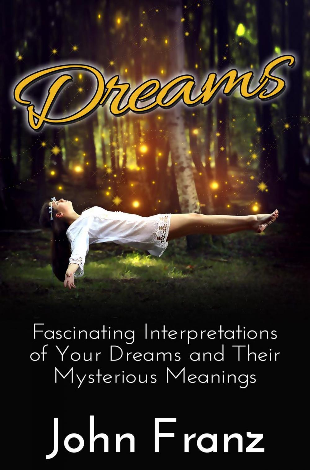 Big bigCover of Dreams - Fascinating Interpretations of Your Dreams and Their Mysterious Meanings