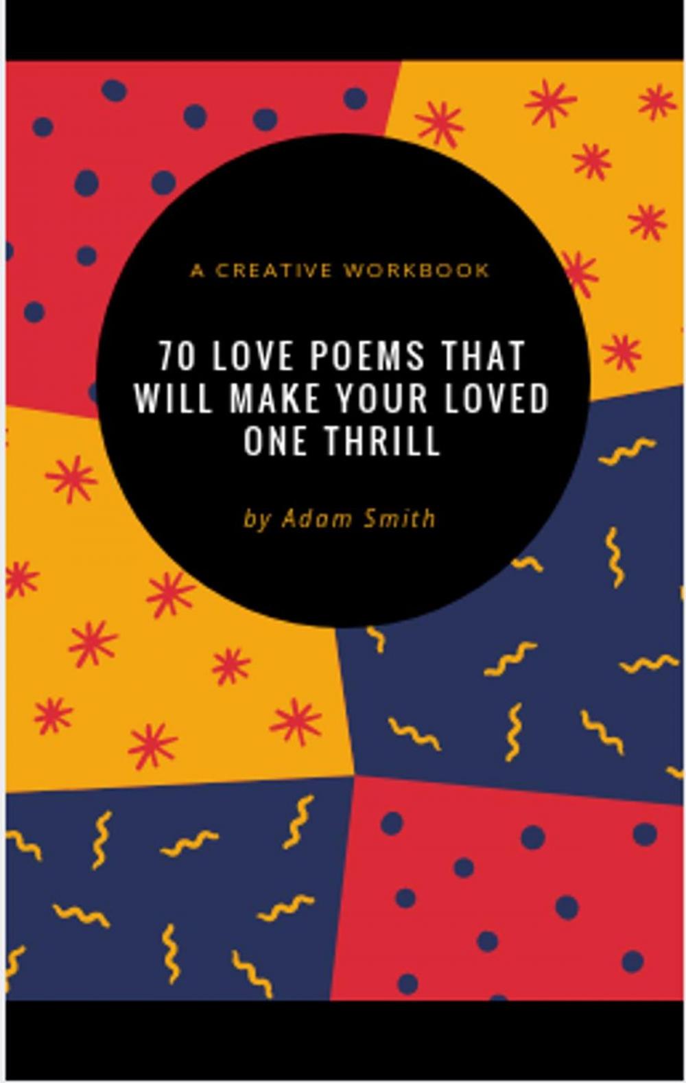 Big bigCover of 70 Love Poems That Will Make Your Loved One Thrill