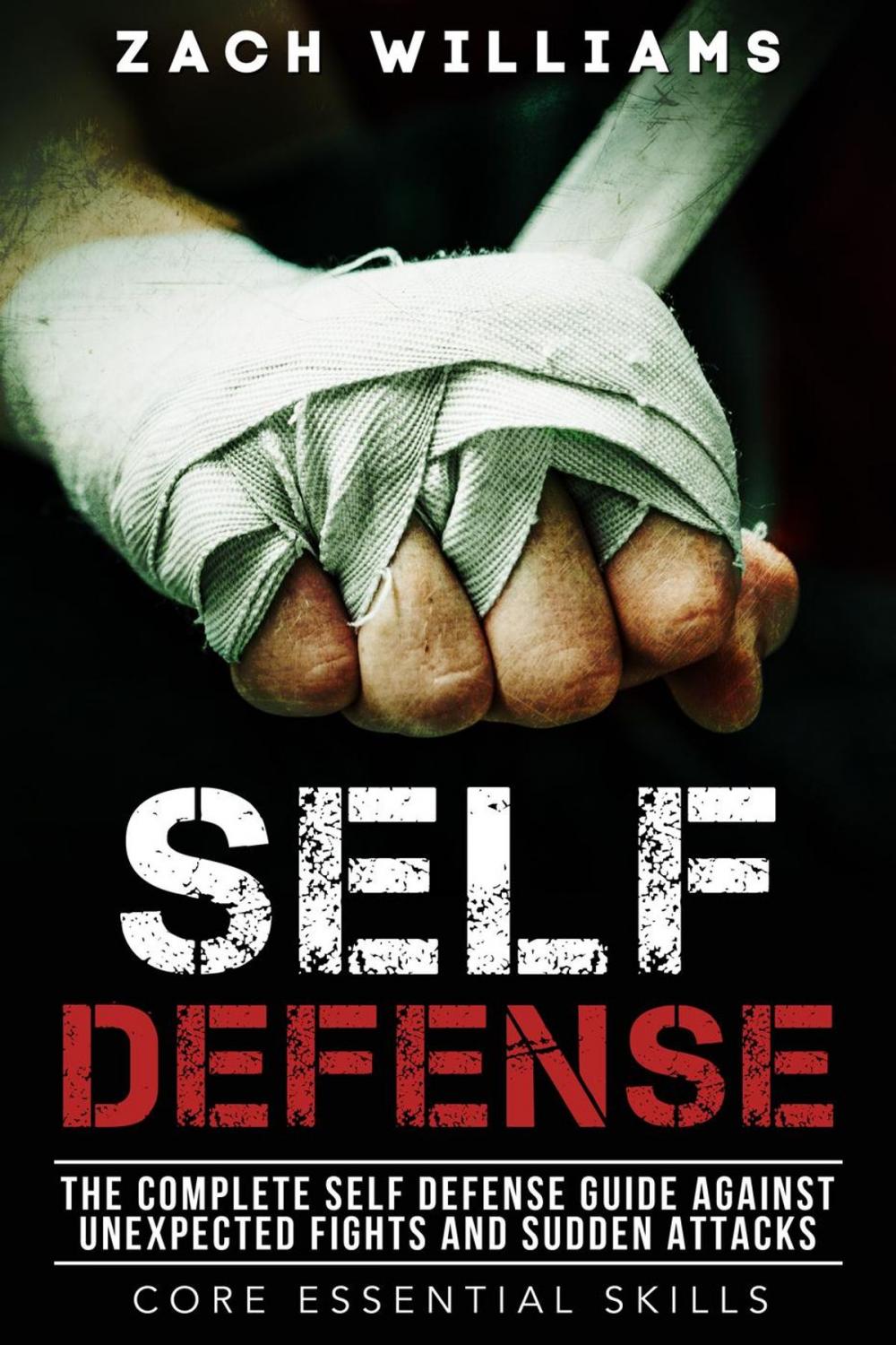 Big bigCover of Self Defense: The Complete Self Defense Guide Against Unexpected Fights and Sudden Attacks