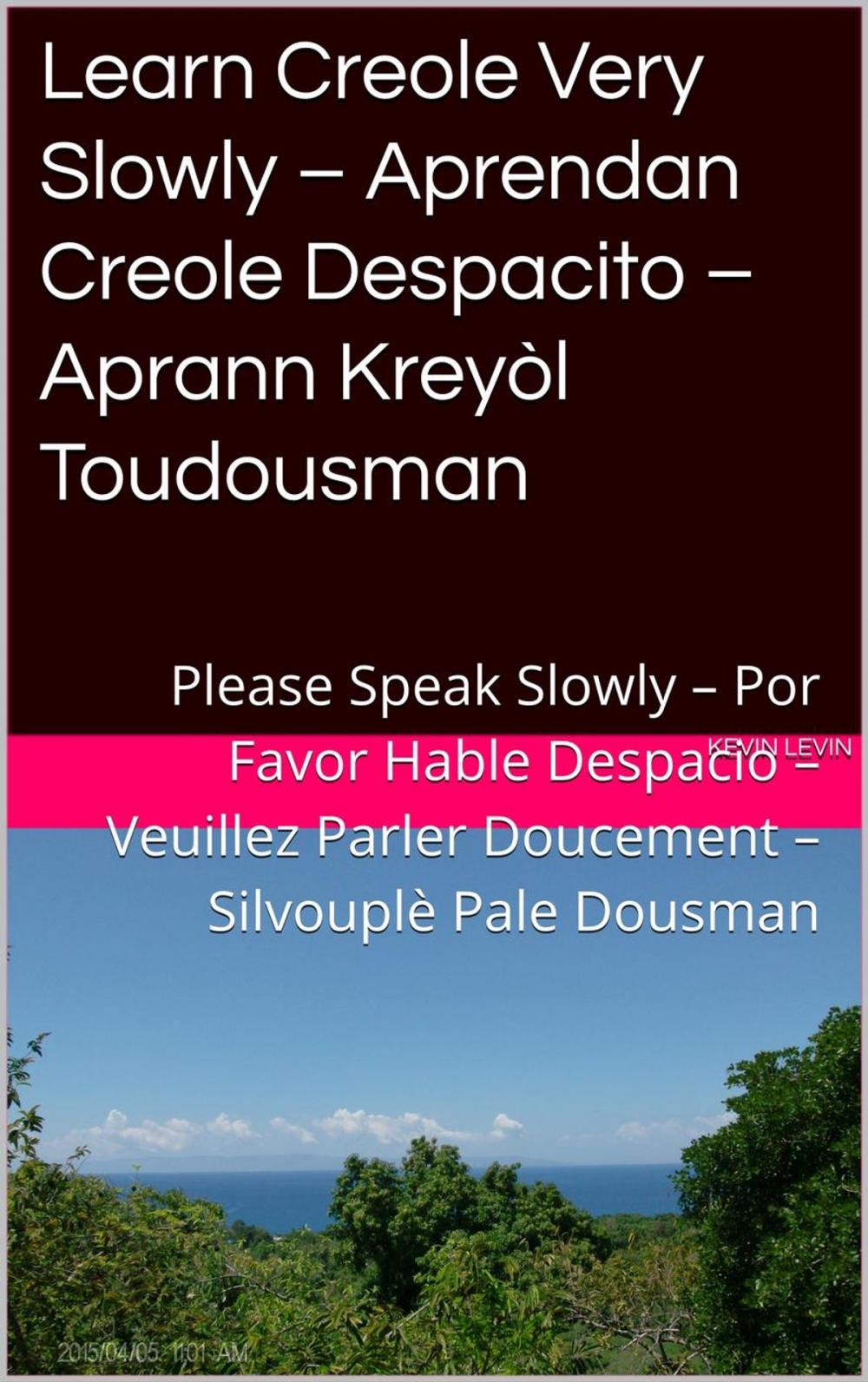 Big bigCover of Learn Creole Very Slowly – Aprendan Creole Despacito – Aprann Kreyòl Toudousman