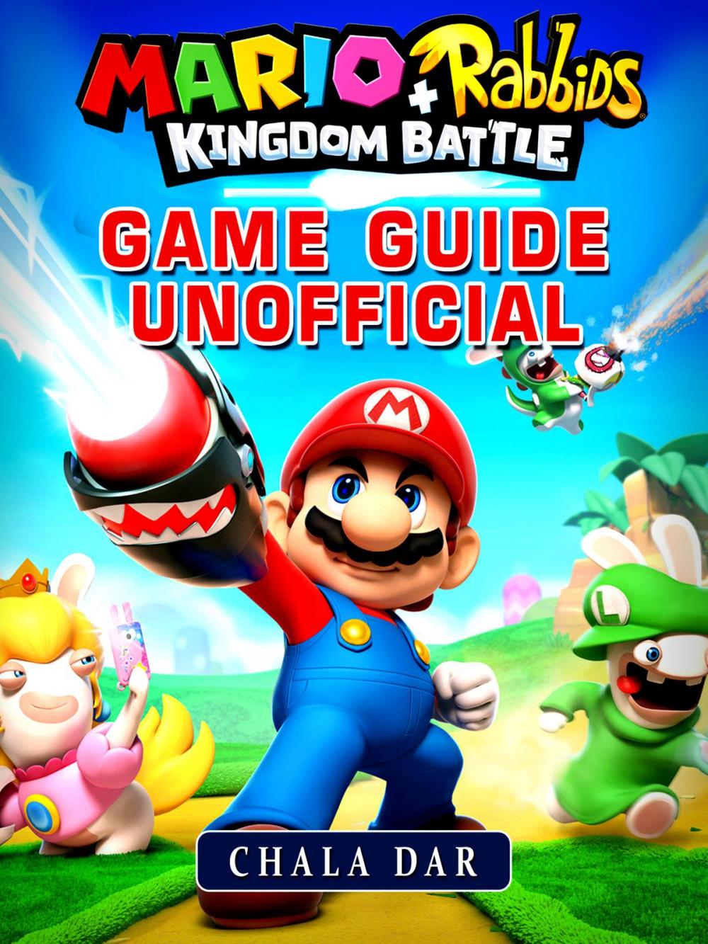 Big bigCover of Mario + Rabbids Kingdom Battle Game Guide Unofficial
