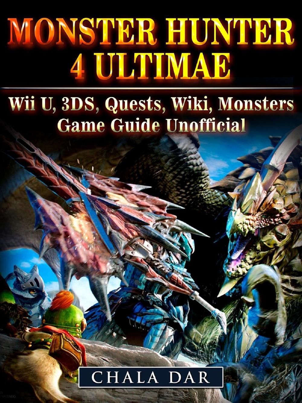 Big bigCover of Monster Hunter 4 Ultimate Wii U, 3DS, Quests, Wiki, Monsters, Game Guide Unofficial