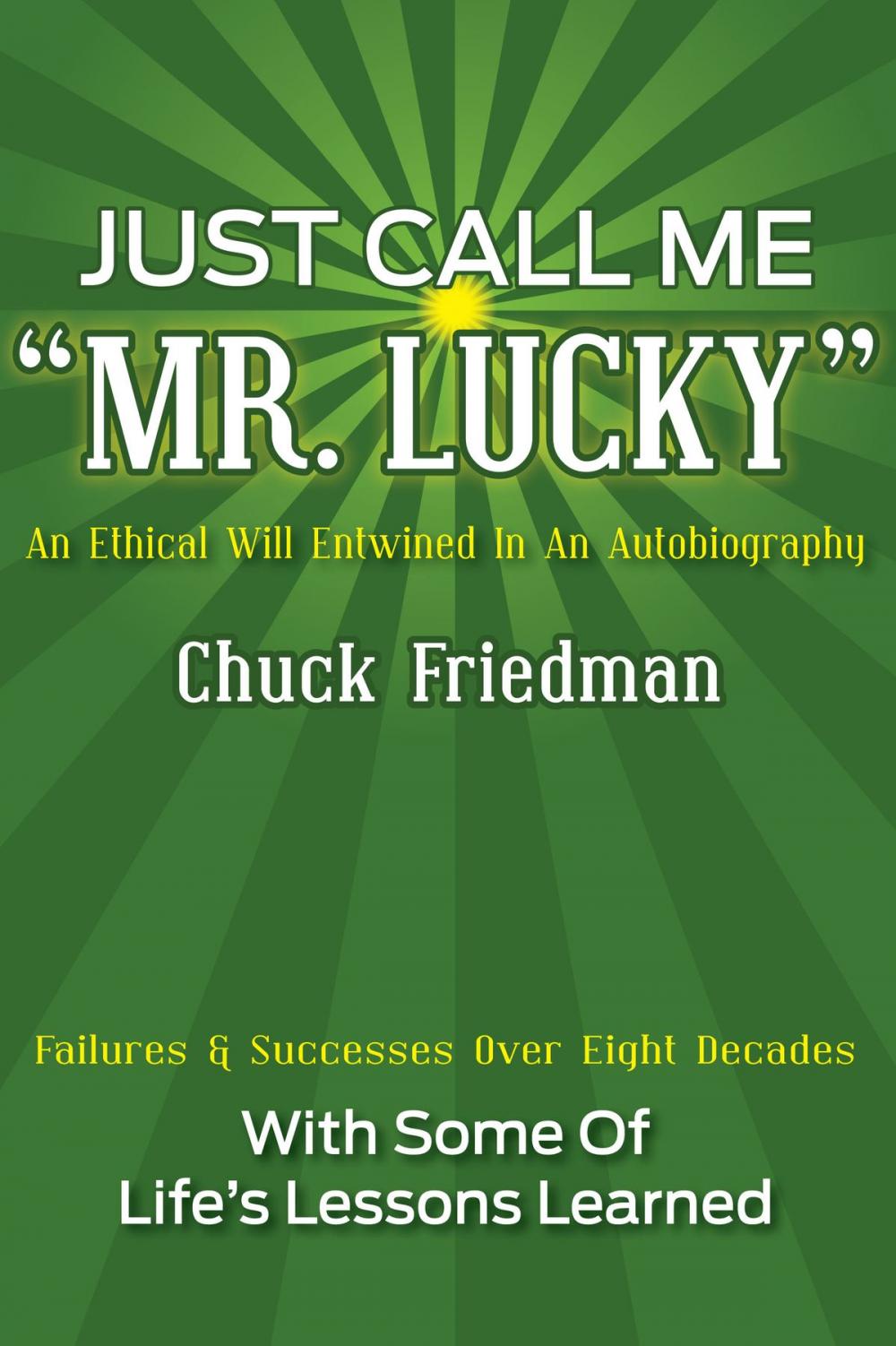 Big bigCover of Just Call Me "Mr. Lucky": An Ethical Will Entwined in an Autobiography