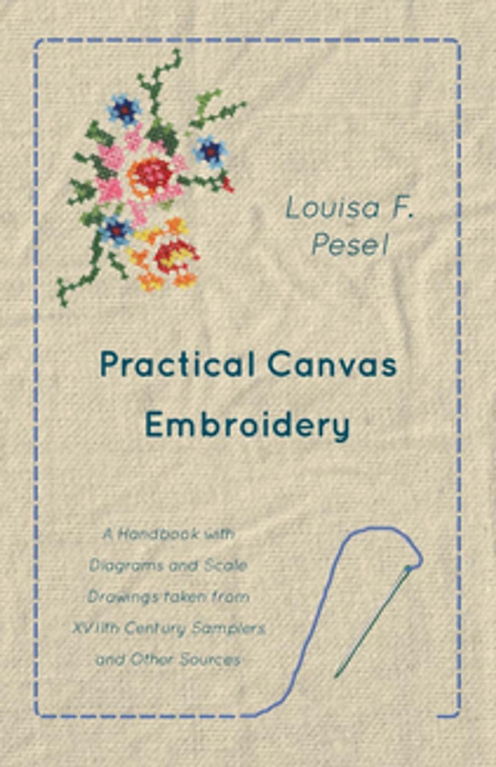 Big bigCover of Practical Canvas Embroidery - A Handbook with Diagrams and Scale Drawings taken from XVIIth Century Samplers and Other Sources