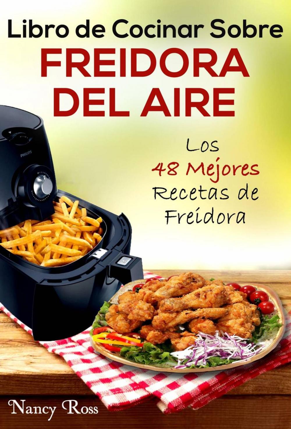 Big bigCover of Libro de Cocinar Sobre Freidora del Aire: Los 48 Mejores Recetas de Freidora