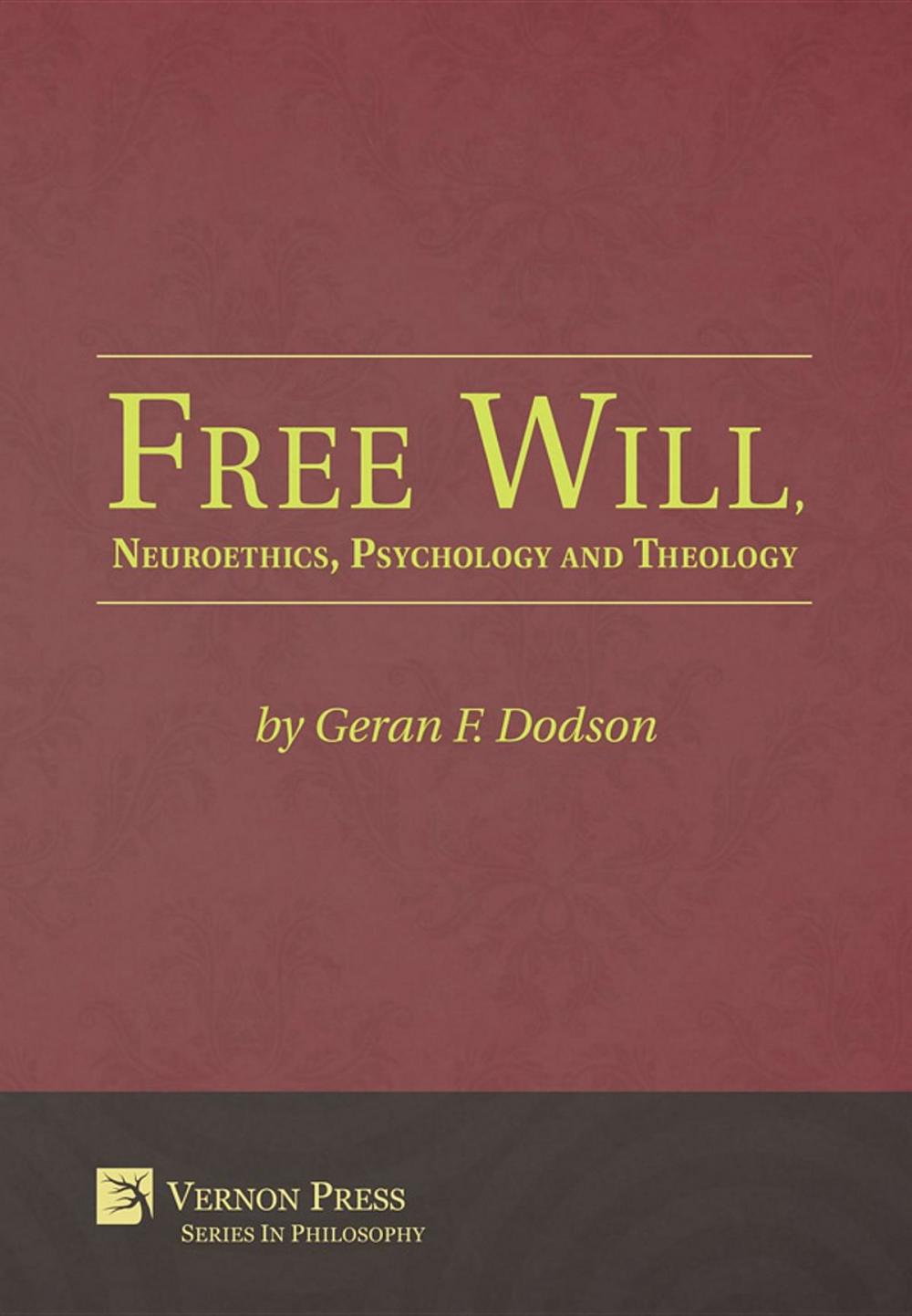 Big bigCover of Free Will, Neuroethics, Psychology and Theology