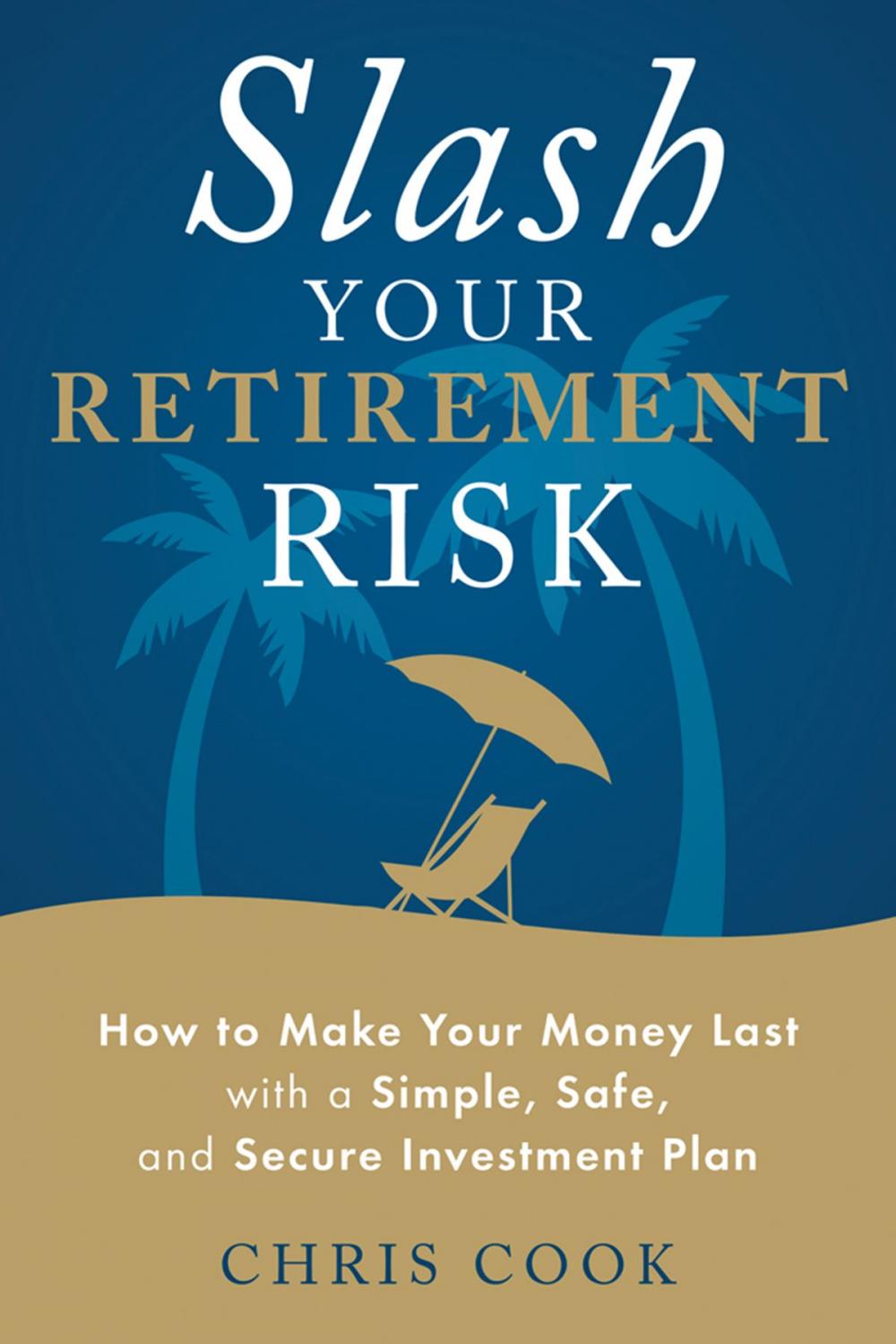 Big bigCover of Slash Your Retirement Risk