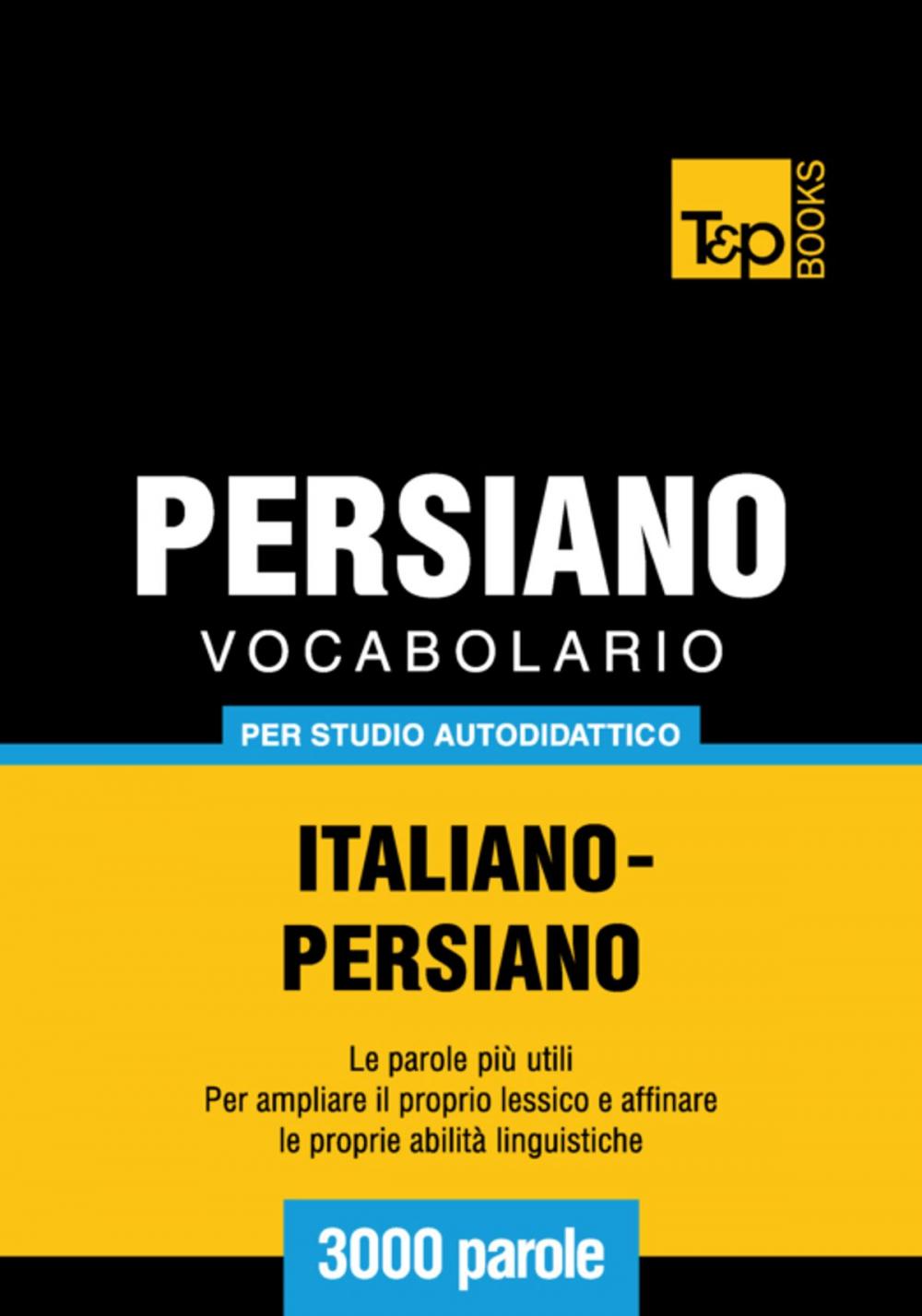 Big bigCover of Vocabolario Italiano-Persiano per studio autodidattico - 3000 parole