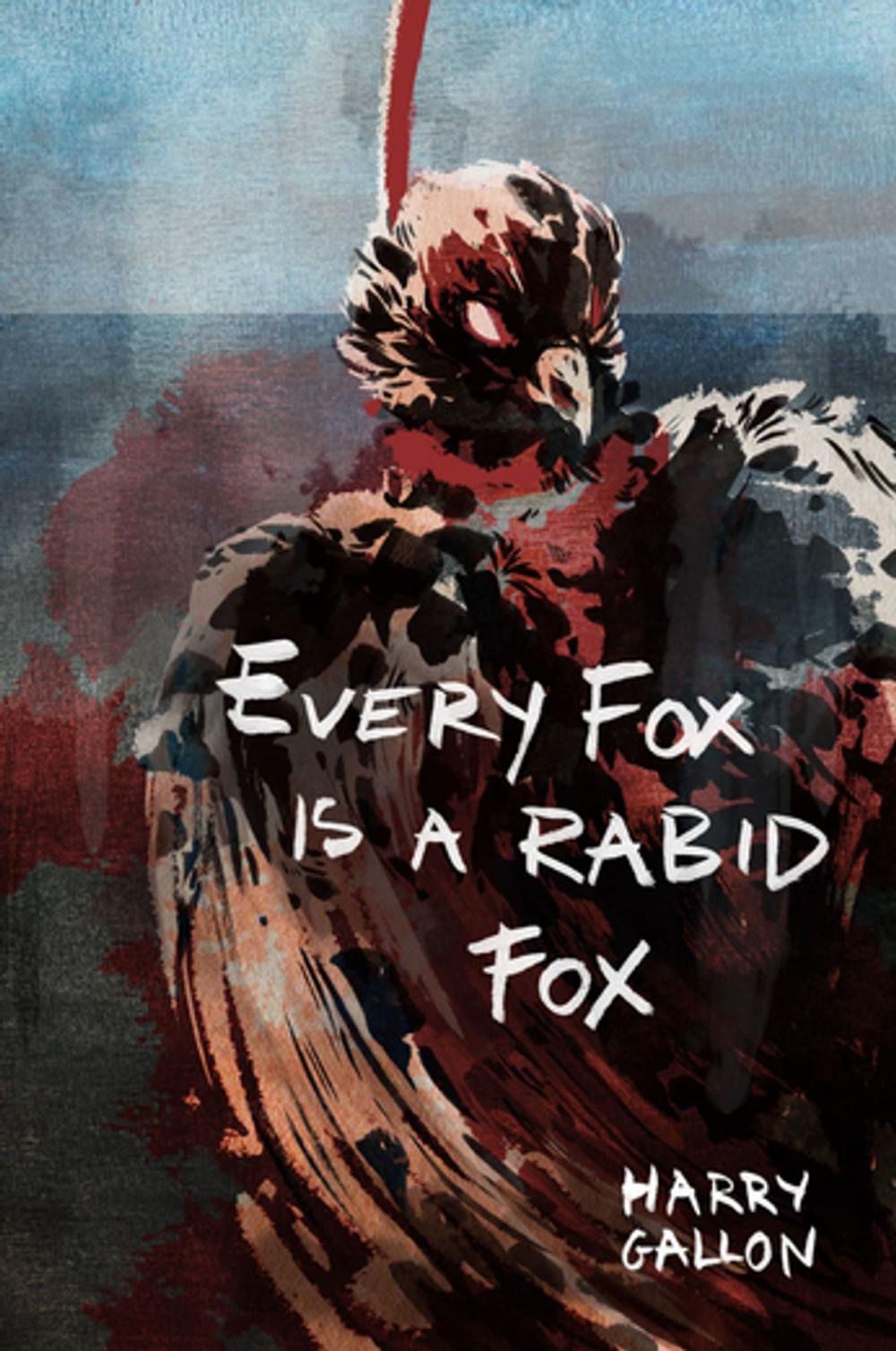 Big bigCover of Every Fox is a Rabid Fox