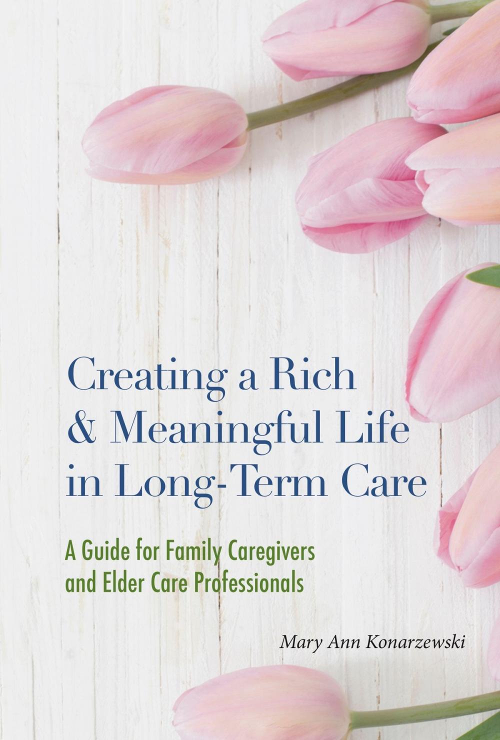 Big bigCover of Creating a Rich and Meaningful Life in Long-Term Care