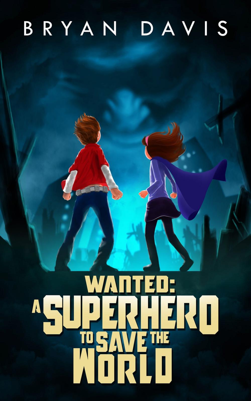 Big bigCover of Wanted: A Superhero to Save the World