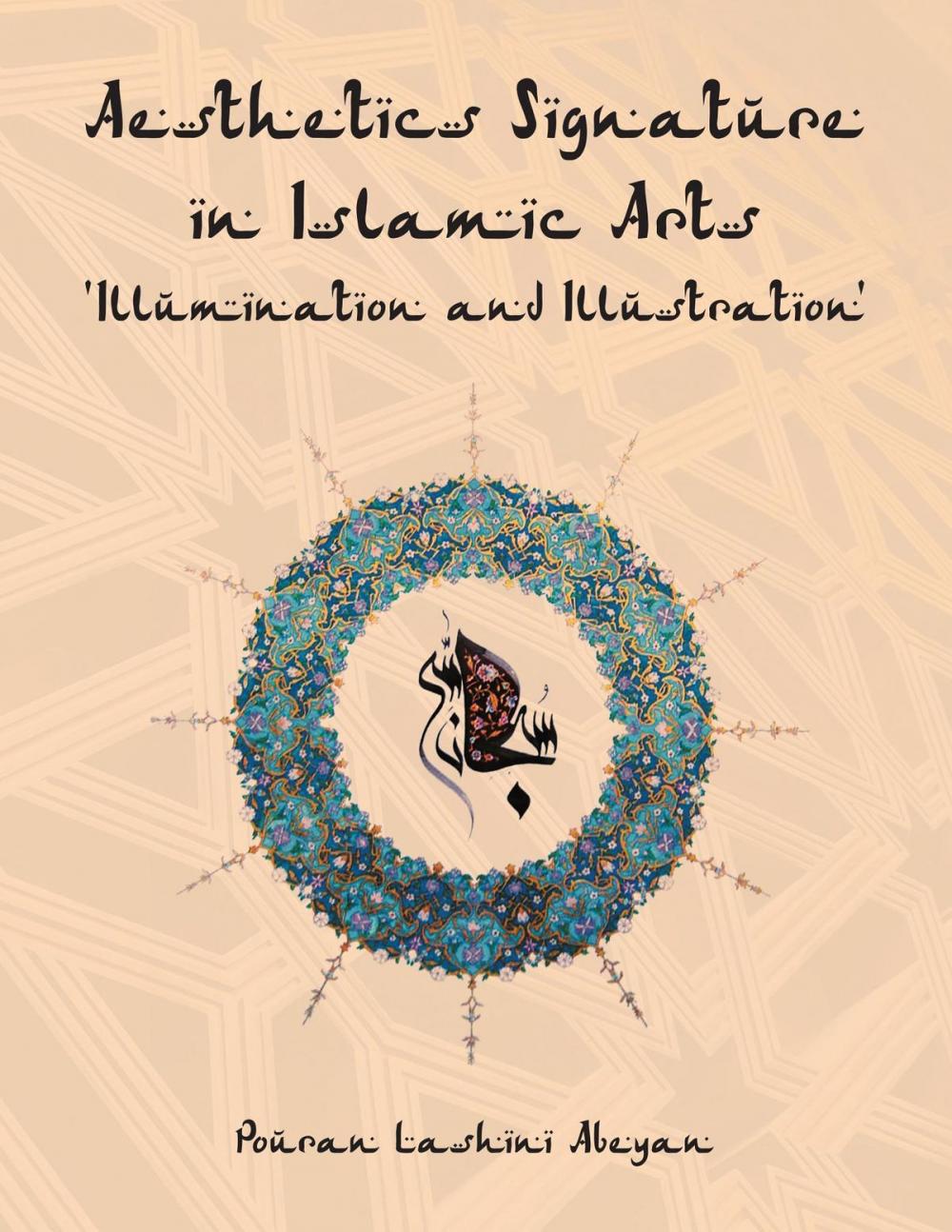 Big bigCover of Aesthetics Signature in Islamic Arts 'Illumination and Illustration'