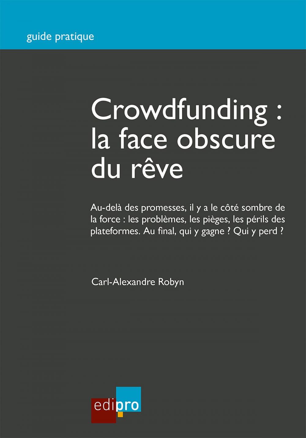 Big bigCover of Crowdfunding : la face obscure du rêve