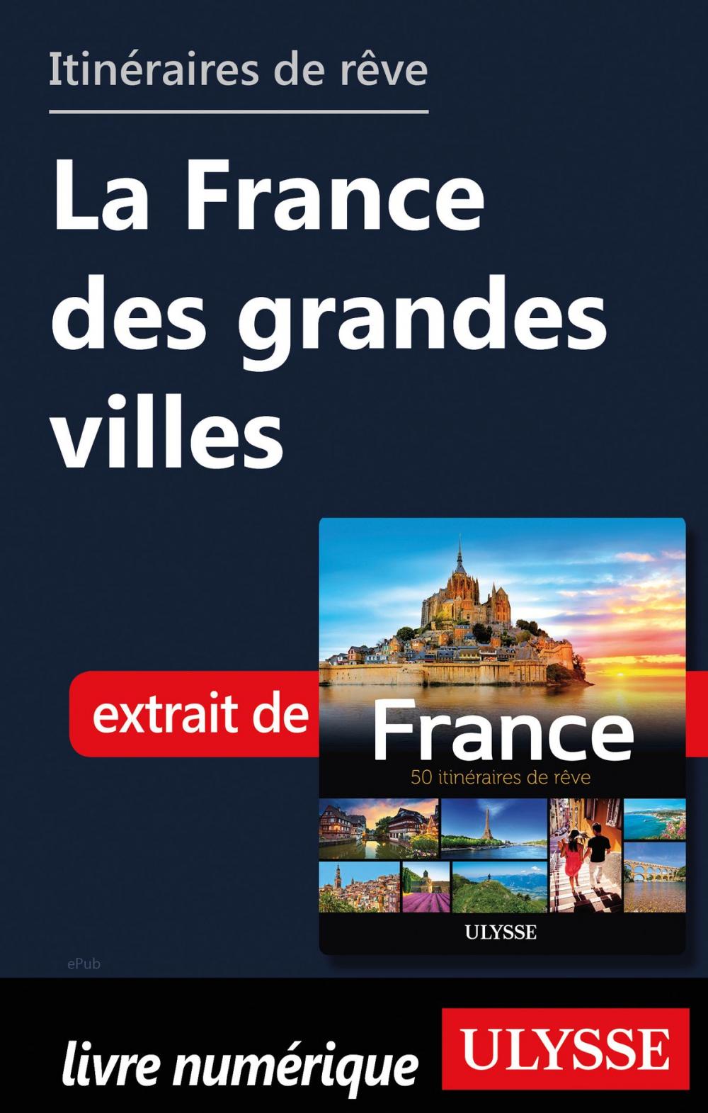Big bigCover of Itinéraires de rêve - La France des grandes villes