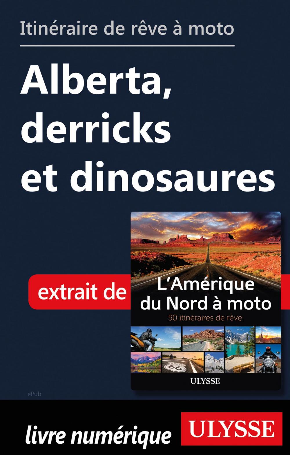 Big bigCover of itinéraire de rêve à moto - Alberta, derricks et dinosaures
