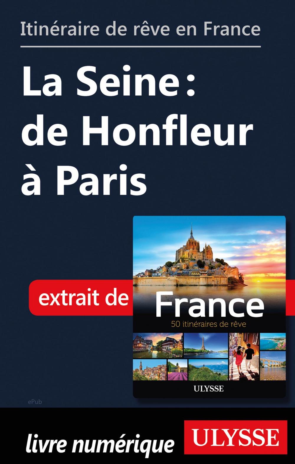Big bigCover of Itinéraire de rêve en France - La Seine: de Honfleur à Paris