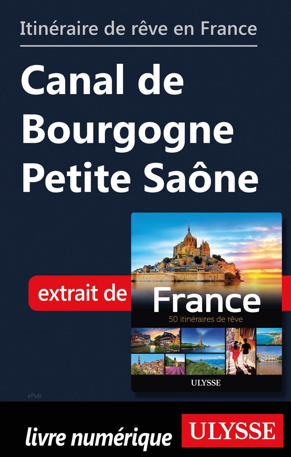 Big bigCover of Itinéraire de rêve en France Canal de Bourgogne Petite Saône