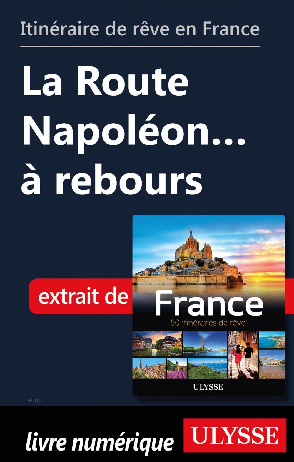 Big bigCover of Itinéraire de rêve en France - La Route Napoléon… à rebours