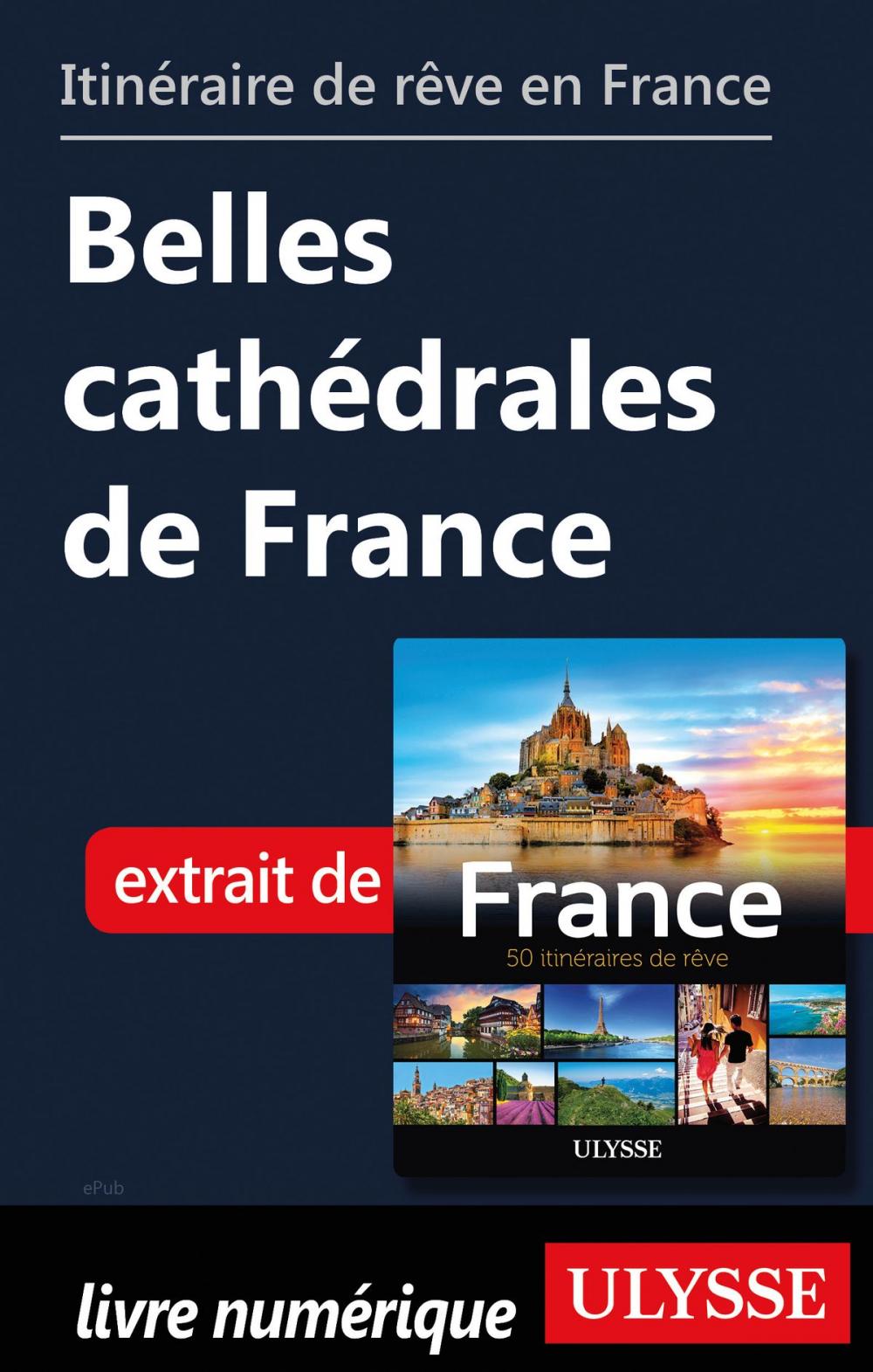 Big bigCover of Itinéraire de rêve en France - Belles cathédrales de France