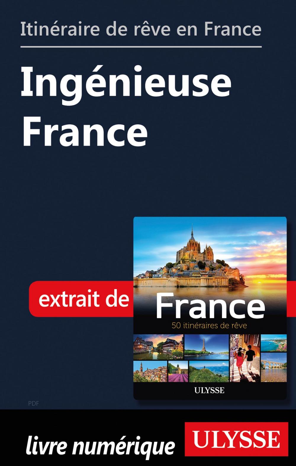 Big bigCover of Itinéraire de rêve en France - Ingénieuse France