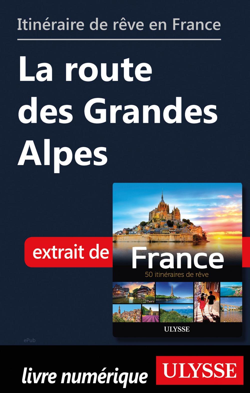 Big bigCover of Itinéraire de rêve en France - La route des Grandes Alpes