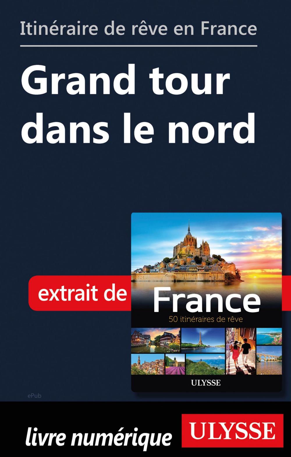 Big bigCover of Itinéraire de rêve en France - Grand tour dans le nord