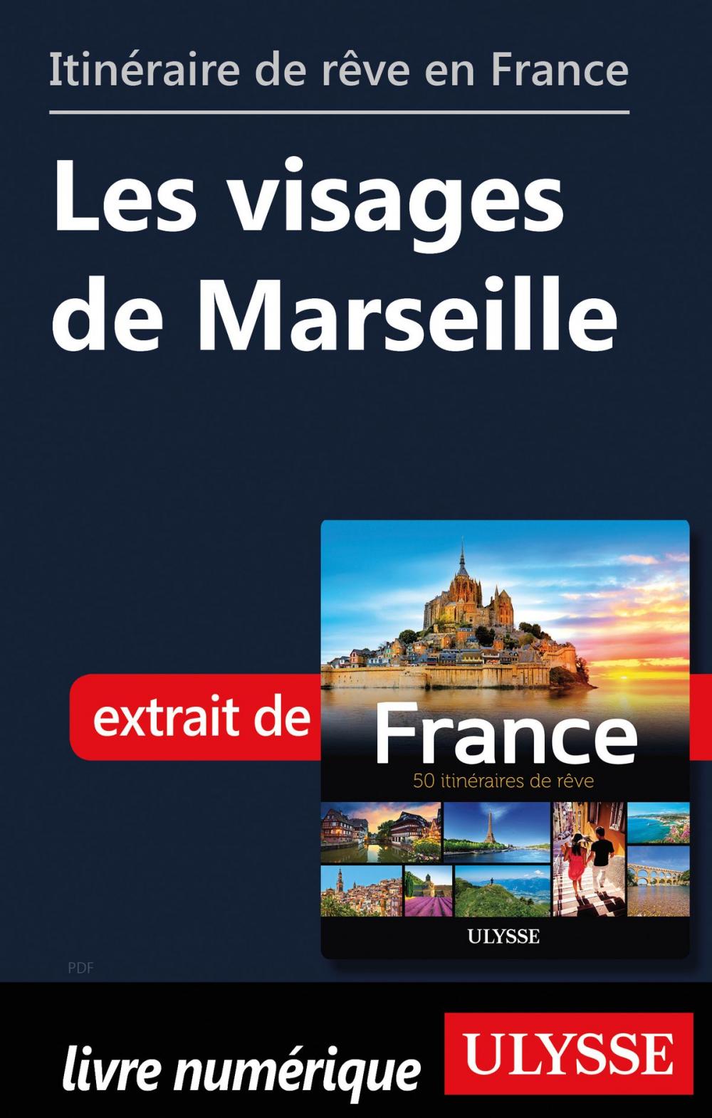 Big bigCover of Itinéraire de rêve en France - Les visages de Marseille