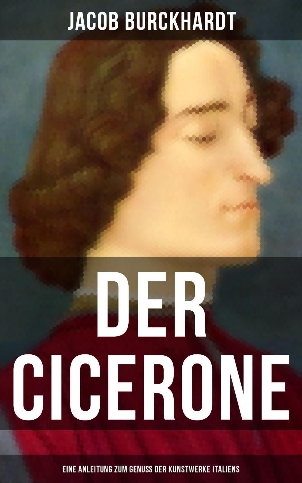 Big bigCover of Der Cicerone: Eine Anleitung zum Genuß der Kunstwerke Italiens