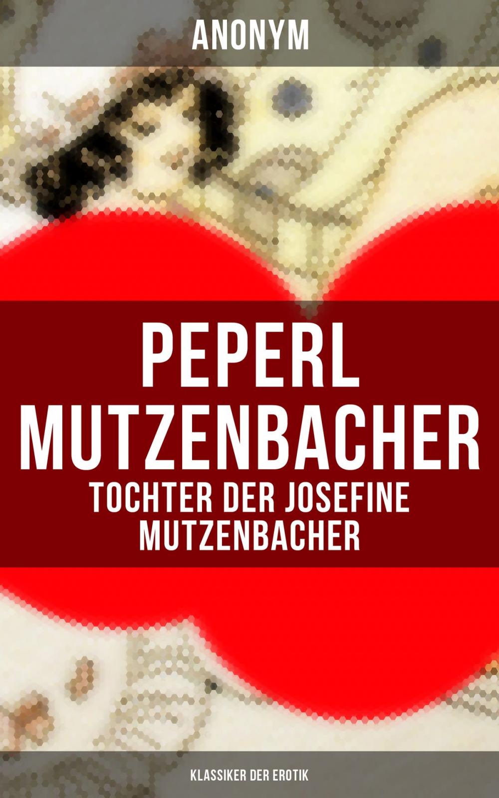 Big bigCover of Peperl Mutzenbacher - Tochter der Josefine Mutzenbacher (Klassiker der Erotik)