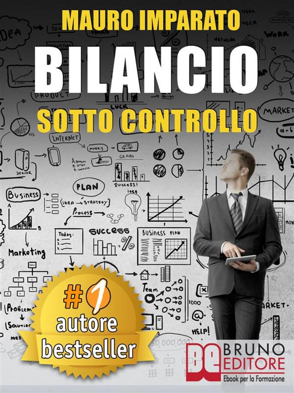 Big bigCover of BILANCIO SOTTO CONTROLLO. Come Leggere Un Bilancio Aziendale In 60 Secondi e Scoprire Le Criticità Con Il Metodo Delle Correlazioni