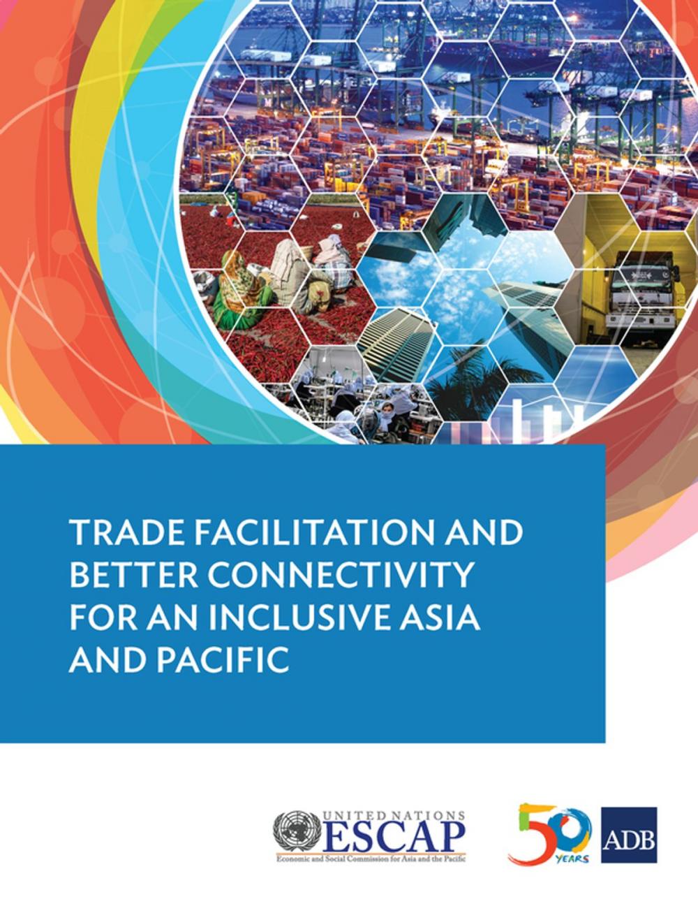 Big bigCover of Trade Facilitation and Better Connectivity for an Inclusive Asia and Pacific