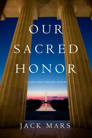 Cover of the book Our Sacred Honor (A Luke Stone Thriller—Book 6) by Vanette Castro