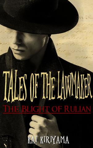 Cover of the book Tales of the Lawmaker: The Blight of Rulian by JDC Burnhil