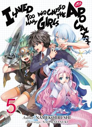 Cover of the book I Saved Too Many Girls and Caused the Apocalypse: Volume 5 by Ichiro Sakaki