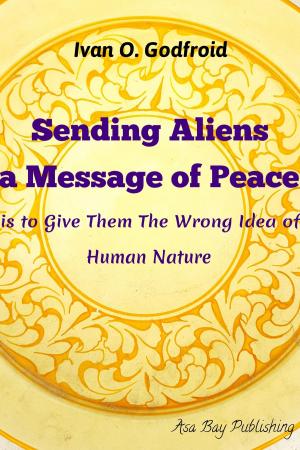Cover of the book Sending Aliens a Message of Peace is to Give Them the Wrong Idea of Human Nature by Agatha Christie; C. K. Chesterton