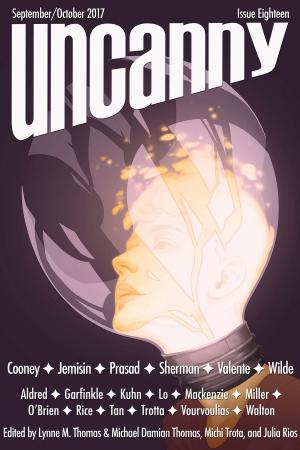 Cover of the book Uncanny Magazine Issue 18 by Lynne M. Thomas, Michael Damian Thomas, Sam J. Miller & Lara Elena Donnolly, Karin Tidbeck, Sarah Monette, Tina Connolly, Troy L. Wiggins, Tansy Rayner Roberts, Zen Cho, Rachel Swirsky