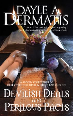 Cover of the book Devilish Deals and Perilous Pacts by Kathy-Jo Reinhart