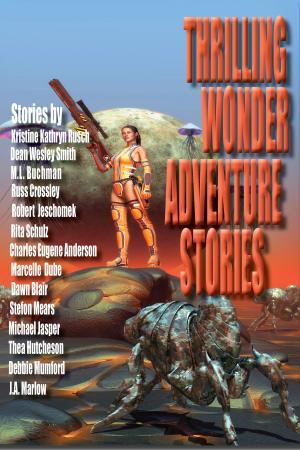 Cover of the book Thrilling Wonder Adventure Stories by Leah Cutter, Dayle A. Dermatis, Michele Lang, Stephanie Writt, Leslie Claire Walker, Lisa Silverthorne, Kristine Kathryn Rusch