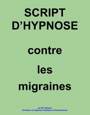 Book cover of Script d’hypnose Contre les migraines