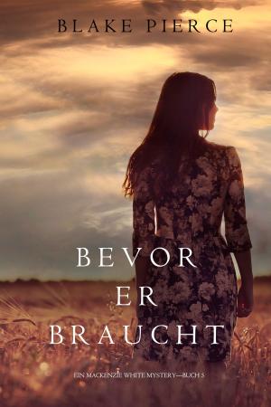 Cover of Bevor Er Braucht (Ein Mackenzie White Mysterie—Buch 5)