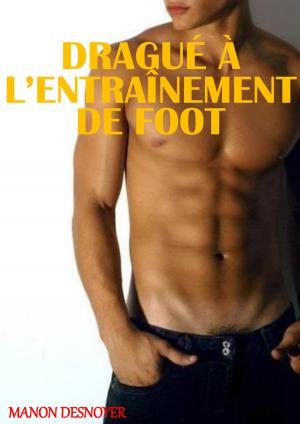 Book cover of Dragué à l'entraînement de foot