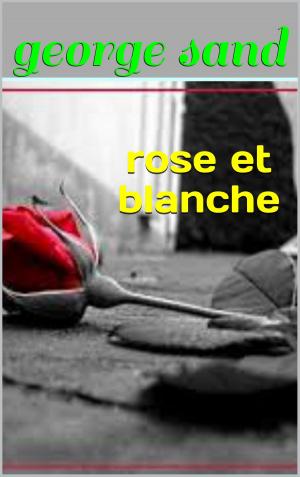 Cover of the book rose et blanche by gaston  leroux