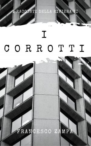 Cover of the book I corrotti by Jacqueline Vick