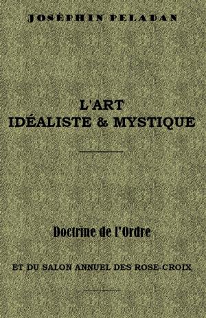 Cover of the book L'ART IDÉALISTE ET MYSTIQUE by Papus